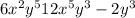 6 {x}^{2}y ^{5}+12 {x}^{5}y ^{3} - 2 {y}^{3} 
