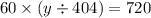 60 \times (y \div 40 + 4) = 720