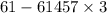 61 - 61 + 457 \times 3