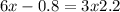 6x - 0.8 = 3x + 2.2