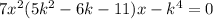 7x^{2} +(5k^{2} -6k-11)x-k^{4}=0