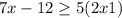 7x-12\geq 5(2x+1)