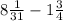 8\frac{1}{31}-1\frac{3}{4}