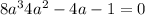 8{a}^{3} +4{a}^{2} - 4a - 1 = 0