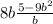 8b + \frac{5 - 9b {}^{2} }{b} 
