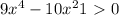 9x^{4} - 10x^{2} + 1 \ \textgreater \ 0