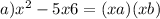 a)x {}^{2} - 5x + 6 = (x + a)(x + b)