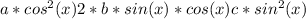 a*cos^2(x)+2*b*sin(x)*cos(x)+c*sin^2(x)