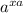 a^{x+a}