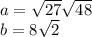 a = \sqrt{27} + \sqrt{48} \\ b = 8 \sqrt{2} 