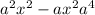 a {}^{2} x {}^{2} - ax {}^{2} + a {}^{4} 