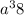 a { }^{3} + 8