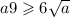 a + 9 \geqslant 6 \sqrt{a} 