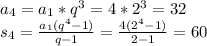 a_{4}=a_{1}*q^3=4*2^3=32\\s_{4}=\frac{a_{1}(q^4-1)}{q-1} =\frac{4(2^4-1)}{2-1} =60