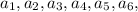 a_1, a_2, a_3, a_4, a_5, a_6,