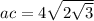 ac = 4 \sqrt{2 +\sqrt{3} } 