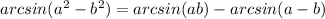 arcsin(a^2 - b^2) = arcsin(a + b) - arcsin(a - b)