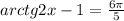 arctg 2x - 1 = \frac{6\pi}{5} 