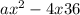 ax^2-4x+36