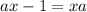 ax - 1 = x + a