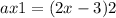 ax+1=(2x-3)+2