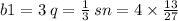 b1 = 3 \: q = \frac{1}{3} \: sn = 4 \times \frac{13}{27} 