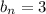 b_{n}=3