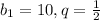 b_1 = 10, q =\frac{1}{2} 