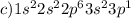 c)1s {}^{2} 2s {}^{2} 2p {}^{6} 3s {}^{2} 3p {}^{1} 