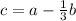 c = a - \frac{1}{3} b