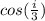 cos(\frac{i}{3} )