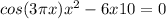 cos(3\pi x)+x^{2} -6x+10=0