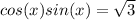 cos(x)+sin(x)=\sqrt{3}