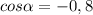 cos\alpha = -0,8