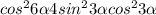 cos^{2}6\alpha + 4sin^{2} 3\alpha cos^{2} 3\alpha