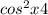cos^{2}x + 4