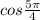 cos \frac{5\pi}{4} 