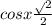 cos x \frac{ \sqrt{} 2}{2}