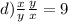 d) \frac{x}{y} + \frac{y}{x} = 9