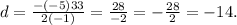 d = \frac{ - ( - 5) +33}{2( - 1)} = \frac{28}{ - 2} = - \frac{28}{2} = - 14.