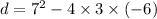 d = {7}^{2} - 4 \times 3 \times ( - 6)