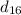 d_{16}
