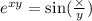 e ^{x + y} = \sin( \frac{ \times }{y} ) 