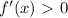 f'(x)\ \textgreater \ 0