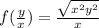 f( \frac{y}{x} ) = \frac{ \sqrt{ {x}^{2} + {y}^{2}} }{x} 