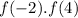 f( - 2). f(4)