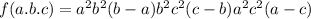 f(a.b.c) = {a}^{2} {b}^{2} (b - a) + {b}^{2}{c}^{2} ( c- b) + {a}^{2} {c}^{2} (a - c)
