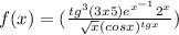 f(x)=(\frac{tg^{3}(3x+5)e^{x^{-1}} 2^{x}}{\sqrt{x}(cosx)^{tgx} } )