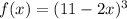 f(x)=(11-2x)^{3}