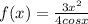 f(x)=\frac{3x^{2} }{4cosx}